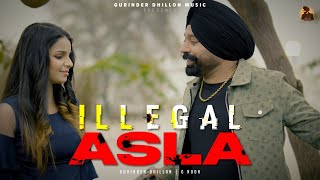 Illegal Asla Official Video  Gurinder Dhillon  G Noor  Shehbaz Dhillon  Dragon Arts [upl. by Martinez]