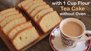 Tea Cake with 1 Cup Flour without Oven Recipe By Chef Hafsa  Tea Cake [upl. by Herrmann181]