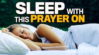 Go To Sleep Blessed  Beautiful Bedtime Prayers To Fall Asleep In Gods Presence [upl. by Eula464]