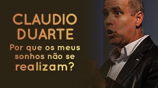 Cláudio Duarte  Por que os meus sonhos não se realizam  Palavras de Fé [upl. by Stock]