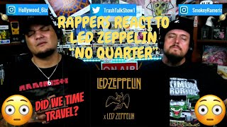 Rappers React To Led Zeppelin quotNo Quarterquot [upl. by Vas]