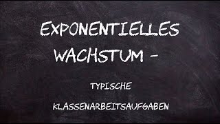 Exponentielles Wachstum  Typische Klassenarbeitsaufgaben [upl. by Skilken]