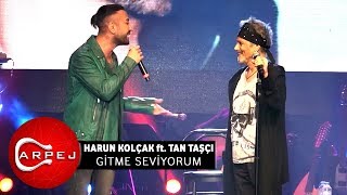 Harun Kolçak ft Tan Taşçı  Gitme Seviyorum 09042017 BGM Konseri [upl. by Hahnert799]