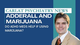 Adderall and Marijuana Does ADHD Treatment Fail with Marijuana  Carlat Psychiatry News [upl. by Aiekam]