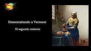 El segundo misterio Desentrañando a Vermeer Vermeer [upl. by Armalla106]