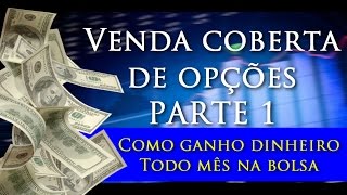 Venda coberta de opções Financiamento de Opções  PARTE 1 Como ganho dinheiro todo mês na bolsa [upl. by Mosera576]