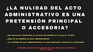 ¿La Nulidad Del Acto Administrativo Es Una Pretensión quotPRINCIPALquot o quotACCESORIAquot [upl. by Patricio]