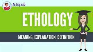 What Is ETHOLOGY ETHOLOGY Definition amp Meaning [upl. by Idleman619]