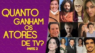 CONFIRA O SALÃRIO DOS ATORES DE TV  SALÃRIO ATORES DE MALHAÃ‡ÃƒO  PARTE 2 [upl. by Kubetz241]