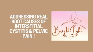 Addressing REAL Root Causes of Interstitial Cystitis amp Pelvic Pain [upl. by Oibesue]