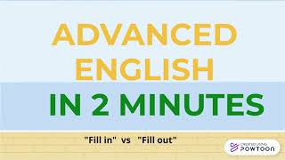 ADVANCED ENGLISH IN 2 MINUTES quotFILL INquot vs quotFILL OUTquot [upl. by Luigino933]