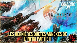 EP34 Les dernières quêtes annexes de l’infini Partie II  Final Fantasy XVI PC [upl. by Sergei803]