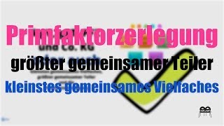 Primfaktorzerlegung kleinstes gemeinsames Vielfaches und größter gemeinsamer Teiler [upl. by Yarw]