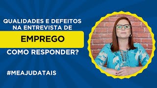 Qualidades e defeitos na entrevista de emprego como responder meajudatais [upl. by Voleta]