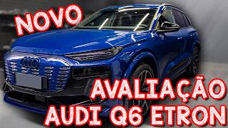 Avaliação NOVO AUDI Q6 ETRON 2025  O MELHOR AUDI DO BRASIL MAS SÓ SE VC BUSCA UM CARRO ELETRICO [upl. by Schell331]