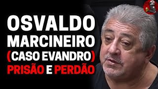 OSVALDO MARCINEIRO CASO EVANDRO  Prisão e Perdão Parte 2  PlanetaPodcast Crimes Reais Ep262 [upl. by Fabio833]