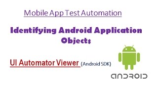 Googles UI Automator Viewer  Inspect Android Application Objects  Mobile Testing amp Automation [upl. by Dene]