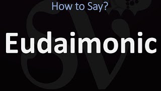 How to Pronounce Eudaimonic CORRECTLY [upl. by Rimaj223]