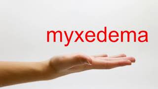 How to Pronounce myxedema  American English [upl. by Thgiled]