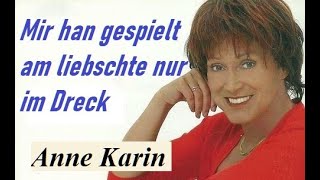 Mir han gespielt am liebschte nur im Dreck  Anne Karin [upl. by Sokil]