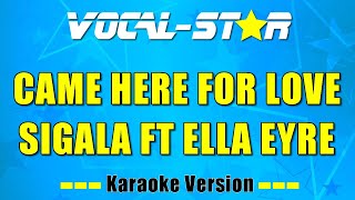 Sigala Feat Ella Eyre  Came Here For Love Karaoke Version with Lyrics HD VocalStar Karaoke [upl. by Nnairak]