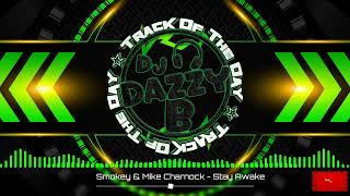 Smokey amp Mike Charnock  Stay Awake  Dazzy Bs Track Of The Day ukbounce donk bouncedancevocal [upl. by Crista456]