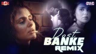 Dost Banke Remix  Anup Bhojgi  Rahat Fateh Ali Khan X Gurnazar  Priyanka Chahar Choudhary [upl. by Mord109]