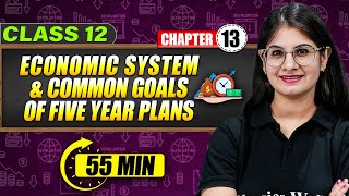 ECONOMIC SYSTEM AND COMMON GOALS OF FIVE YEAR PLANS Full Chapter in 55 Min  Class 12th Mind Map [upl. by Yelnats848]