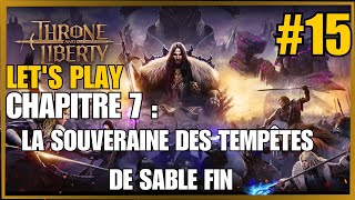 THRONE AND LIBERTY  PS5 LETS PLAY 15 CHAPITRE 7  LA SOUVERAINE DES TEMPÊTE DE SABLE 22 FIN FR [upl. by Ayoral]