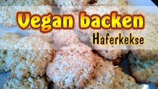 Rezept Vegane Haferkekse  Vegane Plätzchen selber machen  Vegan backen [upl. by Eita]