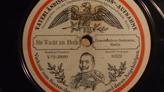 quotDie Wacht am Rheinquot Vaterlandische quotGrammophonquot Aufnahme 1914 V  2  20680 [upl. by Annodal]