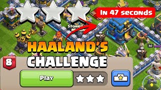 How to 3 star In 47 Seconds Haalands Challenge Quick Qualifier Clash of ClansClashWithHaaland [upl. by Torray]