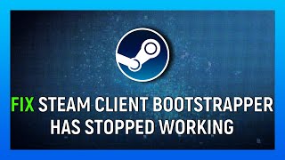 How To Fix quotSteam Client Bootstrapper Has Stopped Workingquot [upl. by Obocaj444]