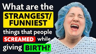 Doctors who deliver Babies what FUNNY things have People SCREAMED Giving Birth  Reddit Podcast [upl. by Ormond]