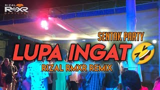 SENTAK PARTY  LUPA INGAT 🤣 Rizal Rmxr 2024🌴 [upl. by Layman]