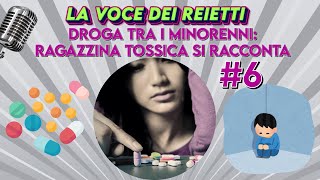 DROGA TRA I MINORENNI RAGAZZINA TOSSICA SI RACCONTA  La Voce degli Reietti 6 [upl. by Eetnwahs894]