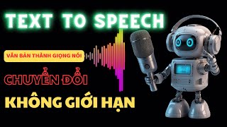 03 AI miễn phí chuyển VĂN BẢN THÀNH GIỌNG NÓI không giới hạn chuyển đổi [upl. by Donatelli]