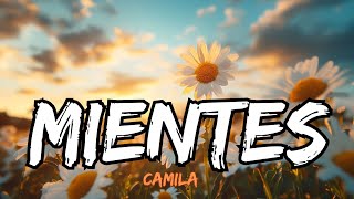 Camila  Mientes Lyrics Letra [upl. by Nedarb]