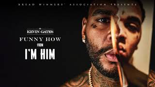 Kevin Gates  Funny How Official Audio [upl. by Cho786]