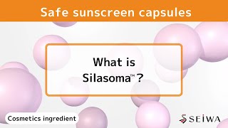 Safe sunscreen ingredient  The benefits of Silasoma encapsulated UV absorber [upl. by Galvan396]