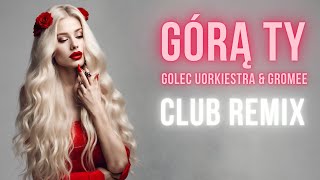 Golec uORKIESTRA amp Gromee feat Bedoes  Górą Ty 2022 Club Remix [upl. by Gausman]