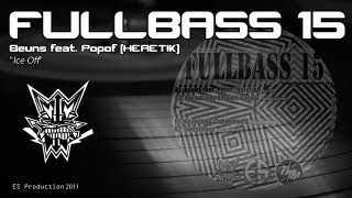 FULLBASS 15  Beuns feat Popof Heretik  quotIce Offquot [upl. by Waterman]