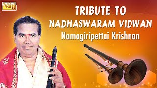 Tribute to Nadhaswaram Vidwan  Namagiripettai Krishnan  Carnatic Instrumental Jukebox [upl. by Ney]