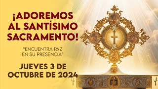 Adoración al Santísimo Sacramento Encuentra la Paz en Su Presencia [upl. by Annaujat500]