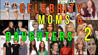 SOME CELEBRITY MOMS amp DAUGHTERS 2 [upl. by Seen553]