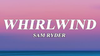 Sam Ryder  Whirlwind Lyrics [upl. by Ahsenod781]