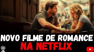 Novo Filme De Romance Para Assistir Na Netflix [upl. by Ikik95]