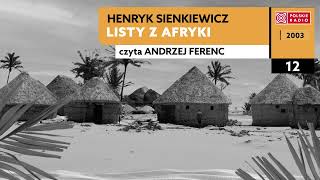 Listy z Afryki czII 12  Henryk Sienkiewicz  Audiobook po polsku [upl. by Rosina]