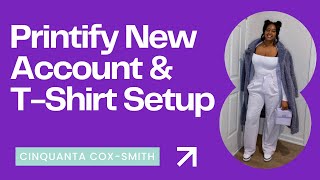 Printify New Account amp TShirt Setup 2024  How To Start A Print On Demand Business [upl. by Alphonsine]