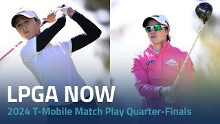 LPGA Now  2024 T Mobile Match Play Quarterfinals and Semifinals [upl. by Munmro]